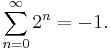 \sum_{n=0}^{\infty} 2^n = -1.