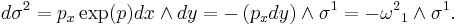  d \sigma^2 = p_x \exp(p) dx \wedge dy = -\left( p_x dy \right) \wedge \sigma^1 = -{\omega^2}_1 \wedge \sigma^1.