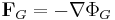 \mathbf{F}_G=-\nabla\Phi_G