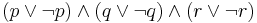 (p\lor\neg p)\land(q\lor\neg q)\land(r\lor\neg r)