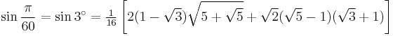 \sin\frac{\pi}{60}=\sin 3^\circ=\tfrac{1}{16} \left[2(1-\sqrt3)\sqrt{5%2B\sqrt5}%2B\sqrt2(\sqrt5-1)(\sqrt3%2B1)\right]\,