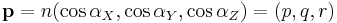 \mathbf{p} = n (\cos \alpha_X,\cos \alpha_Y,\cos \alpha_Z)=(p,q,r)