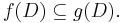  f(D)\subseteq g(D).