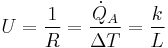 U=\frac{1}{R}=\frac{\dot Q_A}{\Delta T}=\frac{k}{L}