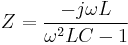 Z=\frac{-j \omega L}{\omega^{2}LC-1}