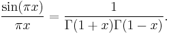 \frac{\sin(\pi x)}{\pi x} = \frac{1}{\Gamma(1%2Bx)\Gamma(1-x)}.\,\!