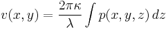  v(x,y)= \frac{2\pi\kappa}{\lambda} \int{p(x,y,z)} \, dz