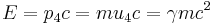 E = p_4 c = m u_4 c = \gamma m c^2