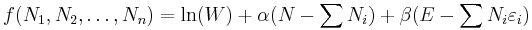 
f(N_1,N_2,\ldots,N_n)=\ln(W)%2B\alpha(N-\sum N_i)%2B\beta(E-\sum N_i \varepsilon_i)
