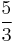 \frac{5}{3}