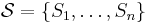 \mathcal{S}=\{S_1,\ldots,S_n\}