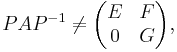 PAP^{-1} \ne
\begin{pmatrix} E & F \\ 0 & G \end{pmatrix},