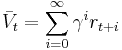  \bar V_t = \sum_{i=0}^{\infty} \gamma^i r_{t%2Bi} 