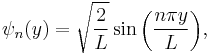 \psi_n(y) = \sqrt{\frac{2}{L}} \sin{\left(\frac{n \pi y}{L} \right)}, \,