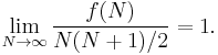  \lim_{N\to\infty} \frac{f(N)}{N(N%2B1)/2} = 1. 