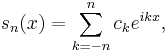 s_n(x)=\sum_{k=-n}^nc_ke^{ikx},