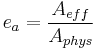 e_a = \frac {A_{eff}} {A_{phys}} \,