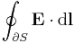 \oint_{\partial S} \mathbf{E} \cdot \mathrm{d}\mathbf{l}