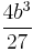 \frac{4b^3}{27}