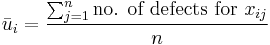 \bar u_i = \frac {\sum_{j=1}^n \mbox{no. of defects for } x_{ij}}{n}