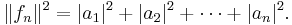 \|f_n\|^2 = |a_1|^2 %2B |a_2|^2 %2B \cdots %2B |a_n|^2. \,  