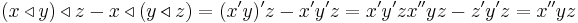 (x \triangleleft y) \triangleleft z - x \triangleleft (y \triangleleft z) = (x' y)'z - x'y'z = x'y'z x''yz - z'y'z = x''yz