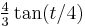 \textstyle\frac{4}{3}\tan(t/4)