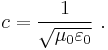 c = \frac{1}{\sqrt{\mu_0 \varepsilon_0}} \ .