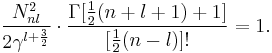 \frac{N^2_{nl}}{2\gamma^{l%2B{3 \over 2}}} \cdot \frac{\Gamma[\frac{1}{2}(n%2Bl%2B1)%2B1]}{[\frac{1}{2}(n-l)]!} = 1.