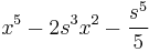 x^5-2s^3x^2-\frac{s^5}{5} 