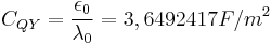 C_{QY} = \frac{\epsilon_0}{\lambda_0} = 3,6492417 F/m^2 \ 