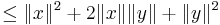 \le \|x\|^2 %2B 2\|x\|\|y\| %2B \|y\|^2