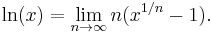 \ln(x) = \lim_{n \rightarrow \infty} n(x^{1/n} - 1).