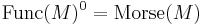 \operatorname{Func}(M)^0=\operatorname{Morse}(M)