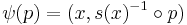 \psi(p) = (x, s(x)^{-1}\circ p)