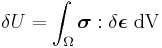 
   \delta U = \int_{\Omega} \boldsymbol{\sigma}:\delta\boldsymbol{\epsilon}~{\rm dV} 
 