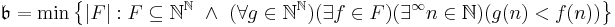 {\mathfrak b}=\min\big\{|F|:F\subseteq{\mathbb N}^{\mathbb N}\ \wedge\ (\forall g\in {\mathbb N}^{\mathbb N})(\exists f\in F)(\exists^\infty n\in{\mathbb N})(g(n)<f(n))\big\}