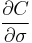 \frac{\partial C}{\partial \sigma}