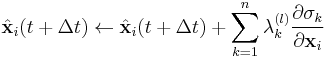 \hat{\mathbf x}_i(t%2B\Delta t) \leftarrow \hat{\mathbf x}_i(t%2B\Delta t) %2B \sum_{k=1}^n \lambda_k^{(l)}\frac{\partial \sigma_k}{\partial \mathbf x_i}