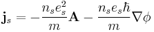 \mathbf{j}_s = -\frac{n_se_s^2}{m}\mathbf{A} - \frac{n_se_s\hbar}{m}\mathbf{\nabla}\phi