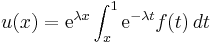 u(x)={\rm e}^{\lambda x}\int_x^1 {\rm e}^{-\lambda t}f(t)\,dt 