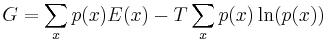 G=\sum_{x}p(x)E(x)-T\sum_xp(x)\ln(p(x)) \,