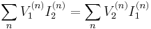 \sum_n V_1^{(n)} I_2^{(n)} = \sum_n V_2^{(n)} I_1^{(n)} \!