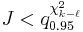  J < q_{0.95}^{\chi^2_{k-\ell}} 