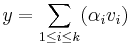 y =   \sum_{1 \leq i\leq k} (\alpha_iv_i)