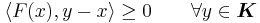 \langle F(x), y-x \rangle \geq 0\qquad\forall y \in \boldsymbol{K}