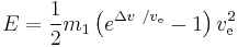 E = \frac{1}{2}m_1\left(e^{\Delta v\ / v_\text{e}}-1\right)v_\text{e}^2