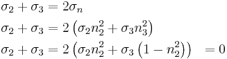 \begin{align}
\sigma_2%2B\sigma_3&=2\sigma_n \\
\sigma_2%2B\sigma_3&=2\left(\sigma_2n_2^2 %2B \sigma_3n_3^2\right) \\
\sigma_2%2B\sigma_3&=2\left(\sigma_2n_2^2 %2B \sigma_3\left(1-n_2^2\right)\right)&=0 \\
\end{align}\,\!