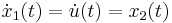 \textstyle \dot{x}_1(t) = \dot{u}(t) = x_2(t)