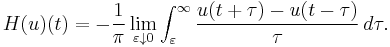 H(u)(t) = -\frac{1}{\pi}\lim_{\varepsilon\downarrow 0}\int_{\varepsilon}^\infty \frac{u(t%2B\tau)-u(t-\tau)}{\tau}\,d\tau.